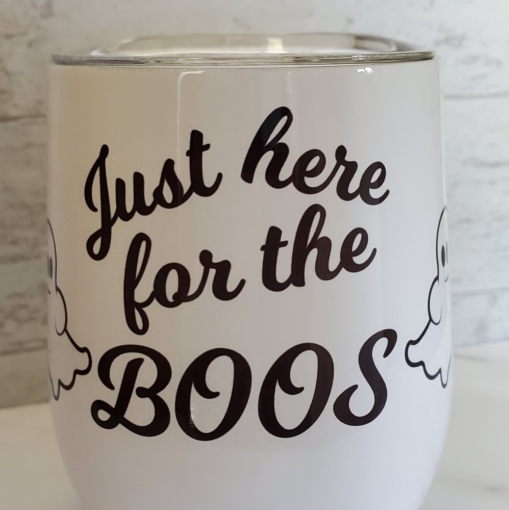 Just here for the boos wine tumbler 12 oz